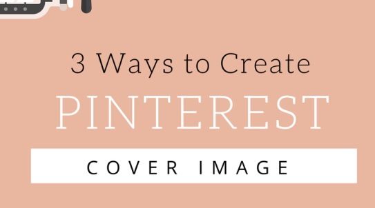 3-ways-to-create-pinterest-cover-image