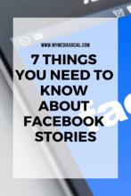 7 THINGS YOU NEED TO KNOW ABOUT FACEBOOK STORIES
