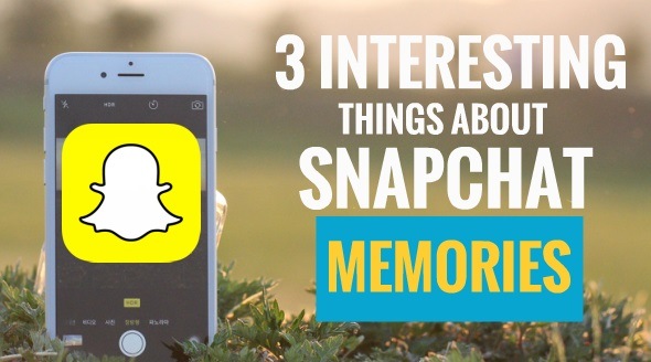 3 Interesting Things About Snapchat Memories