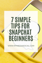 7 Tips for Snapchat Beginners
