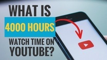 What is 4000 hours watchtime on Youtube