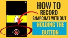 How to Record Snapchat without Holding the Button