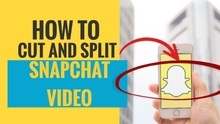 How to Cut and Split Snapchat Video