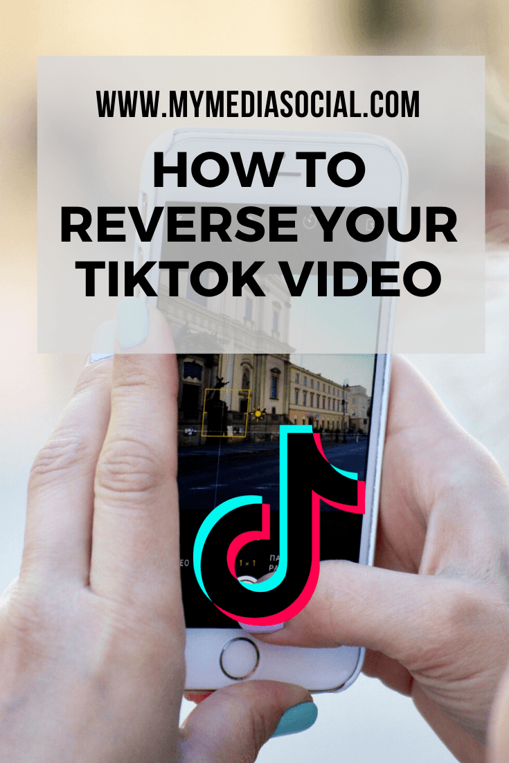 How to Reverse Your TikTok Videos (Simple Steps) My Media Social