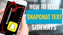 How to Turn Snapchat Text Sideways