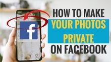 How to Make Your Photos Private on Facebook